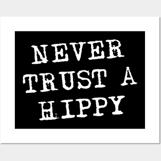 Never Trust A Hippy Posters and Art